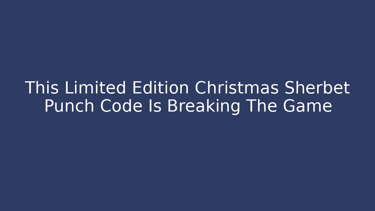 This Limited Edition Christmas Sherbet Punch Code Is Breaking The Game