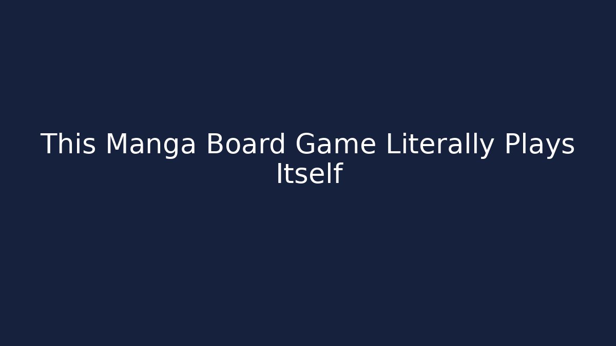 This Manga Board Game Literally Plays Itself - Boomer Naturals