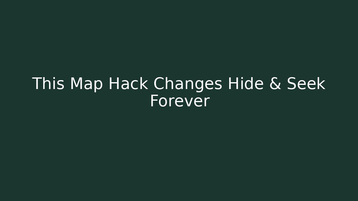 This Map Hack Changes Hide & Seek Forever