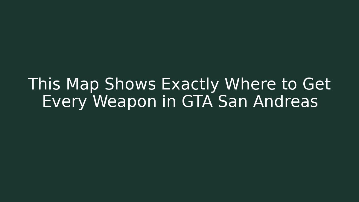 This Map Shows Exactly Where to Get Every Weapon in GTA San Andreas