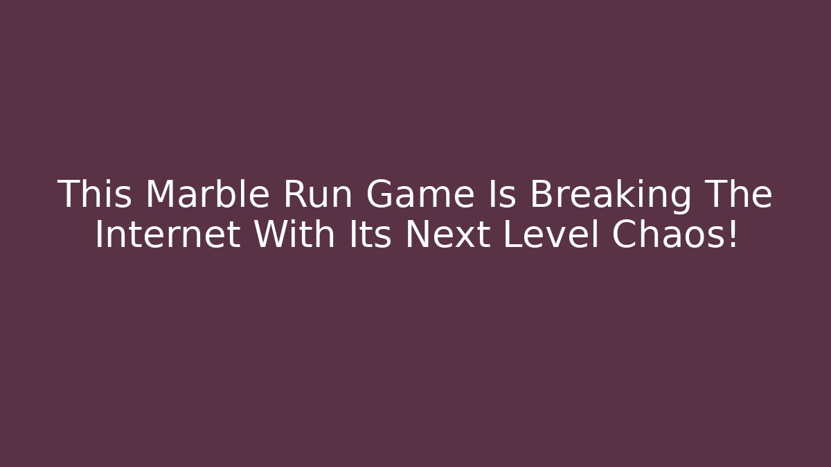 This Marble Run Game Is Breaking The Internet With Its Next Level Chaos!