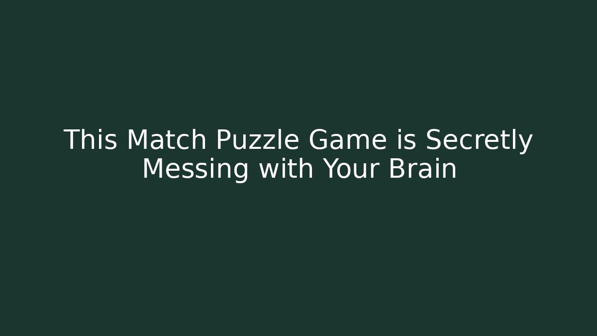This Match Puzzle Game is Secretly Messing with Your Brain - Boomer Naturals