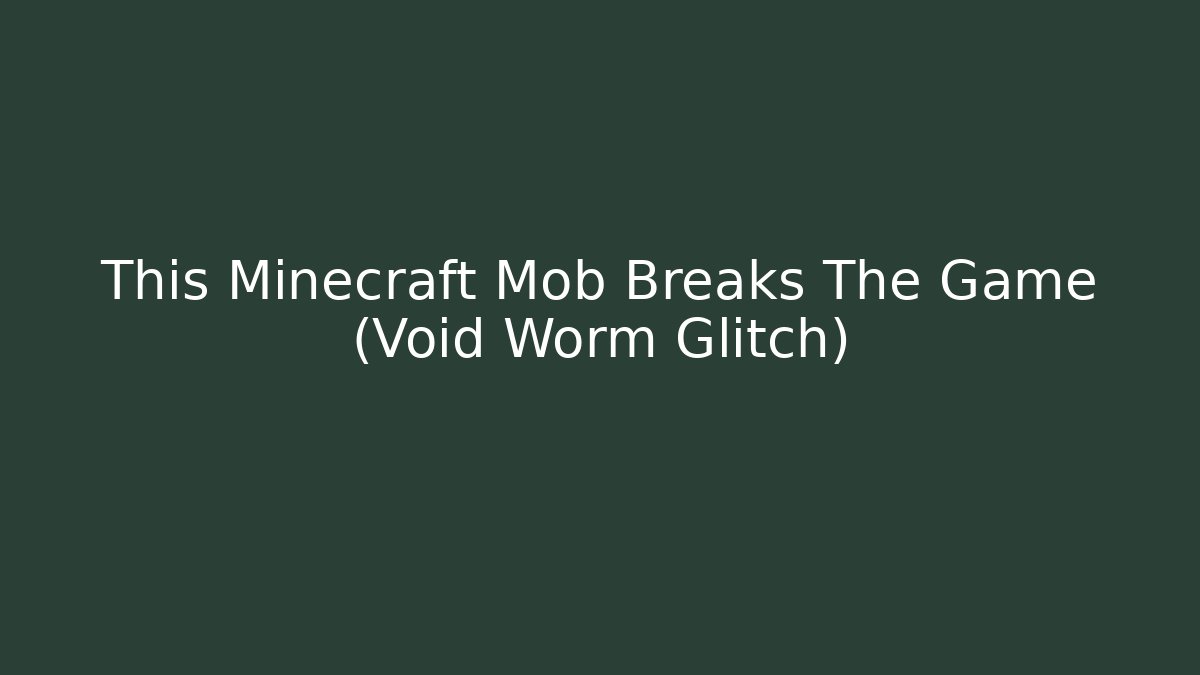 This Minecraft Mob Breaks The Game (Void Worm Glitch) - Boomer Naturals