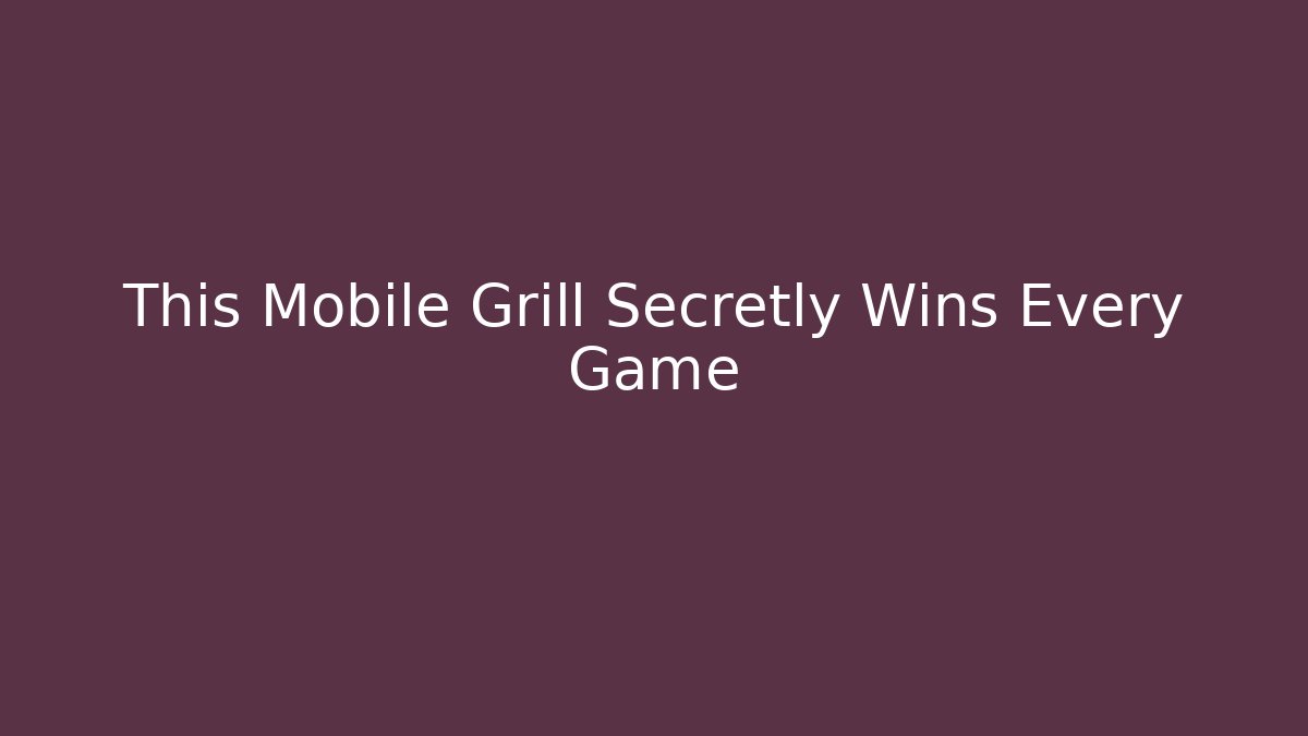 This Mobile Grill Secretly Wins Every Game - Boomer Naturals