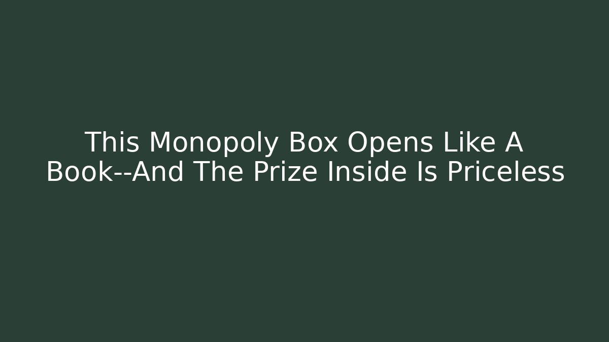 This Monopoly Box Opens Like A Book—And The Prize Inside Is Priceless