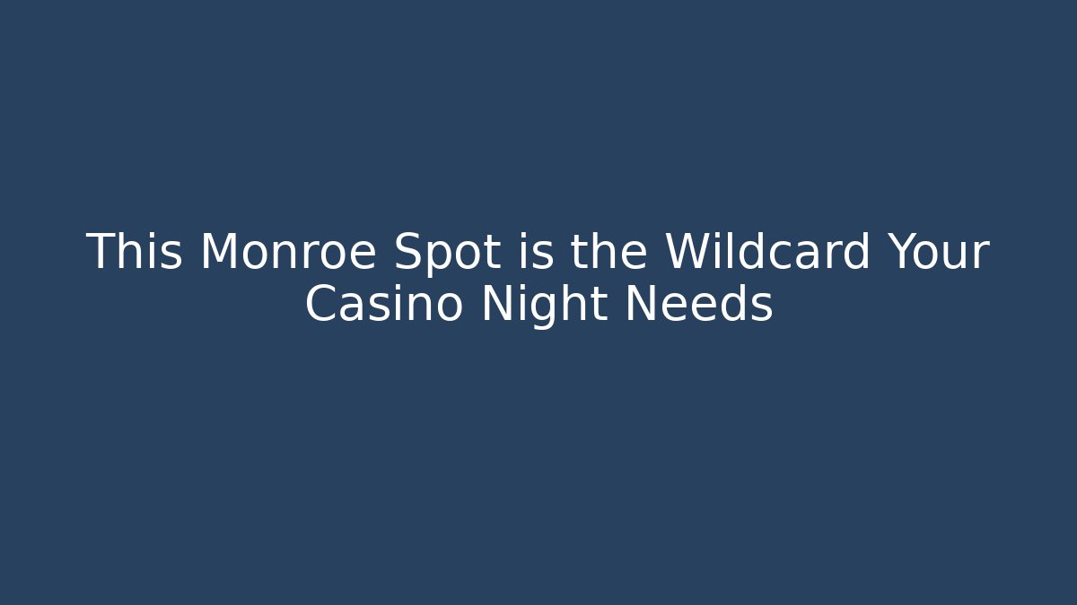 This Monroe Spot is the Wildcard Your Casino Night Needs