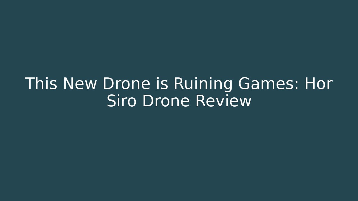 This New Drone is Ruining Games: Hor Siro Drone Review
