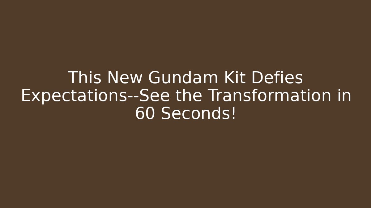 This New Gundam Kit Defies Expectations—See the Transformation in 60 Seconds!