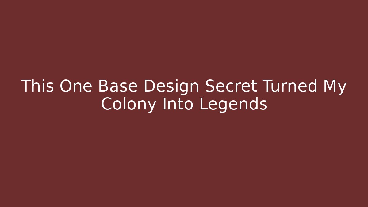 This One Base Design Secret Turned My Colony Into Legends - Boomer Naturals