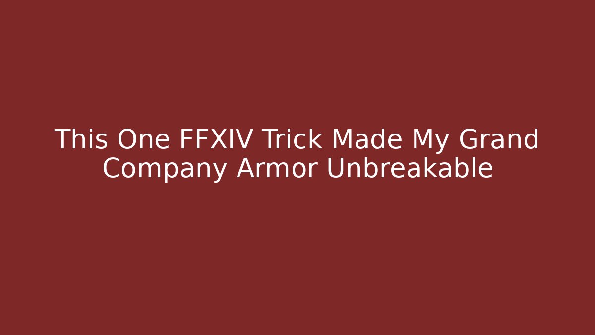 This One FFXIV Trick Made My Grand Company Armor Unbreakable