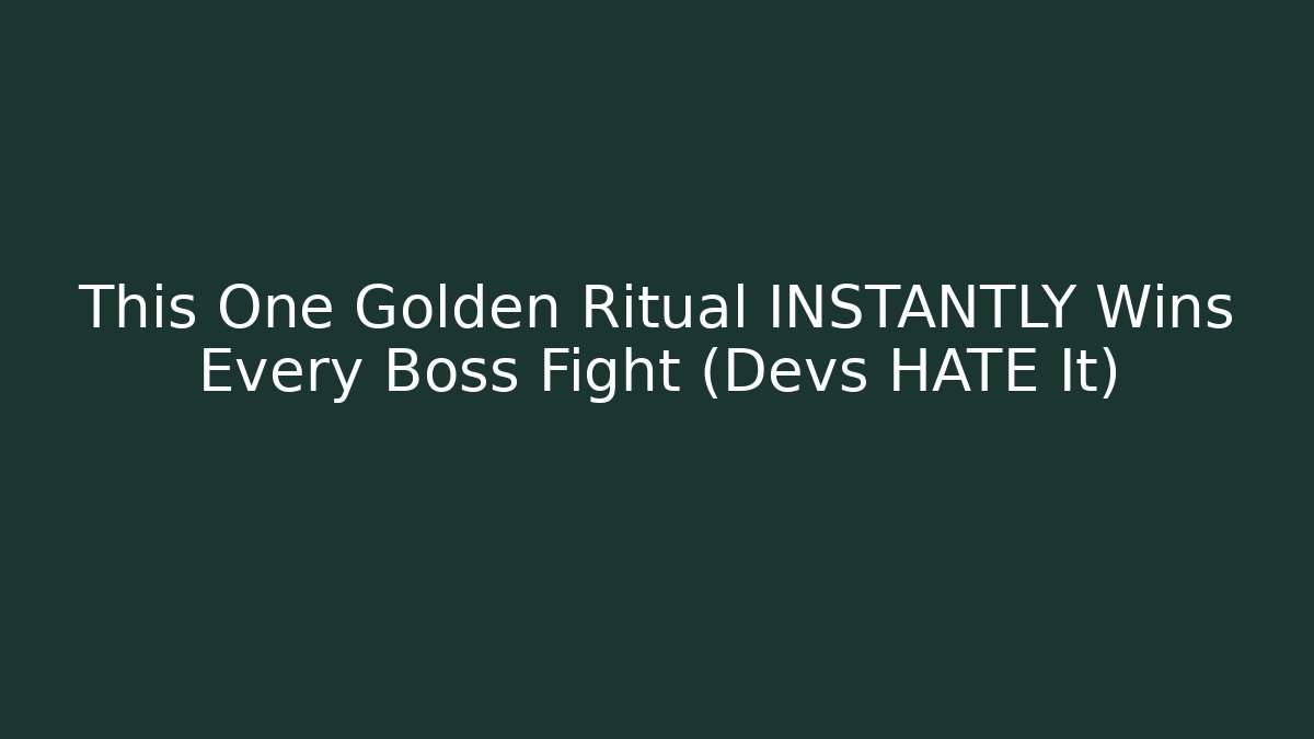 This One Golden Ritual INSTANTLY Wins Every Boss Fight (Devs HATE It)