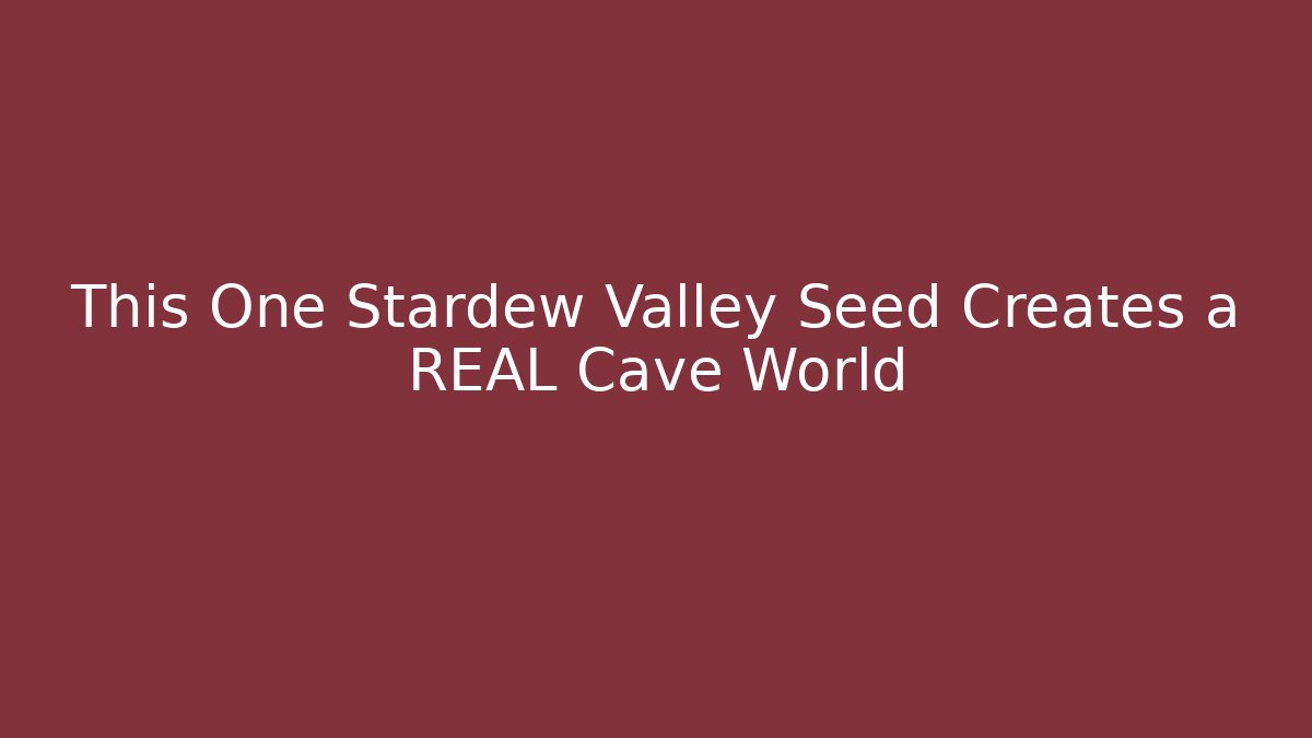 This One Stardew Valley Seed Creates a REAL Cave World