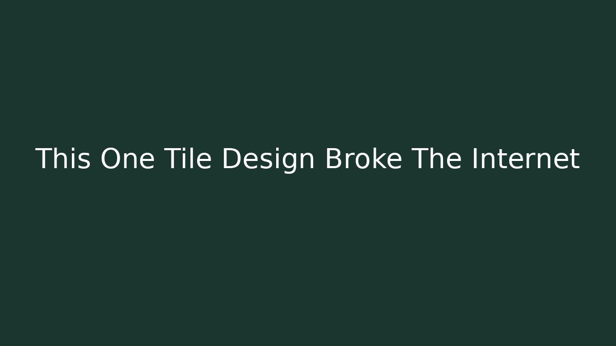 This One Tile Design Broke The Internet