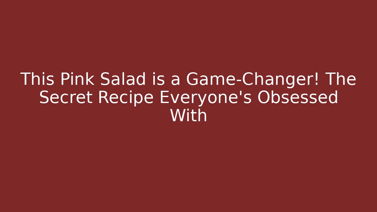 This Pink Salad is a Game-Changer! The Secret Recipe Everyone’s Obsessed With