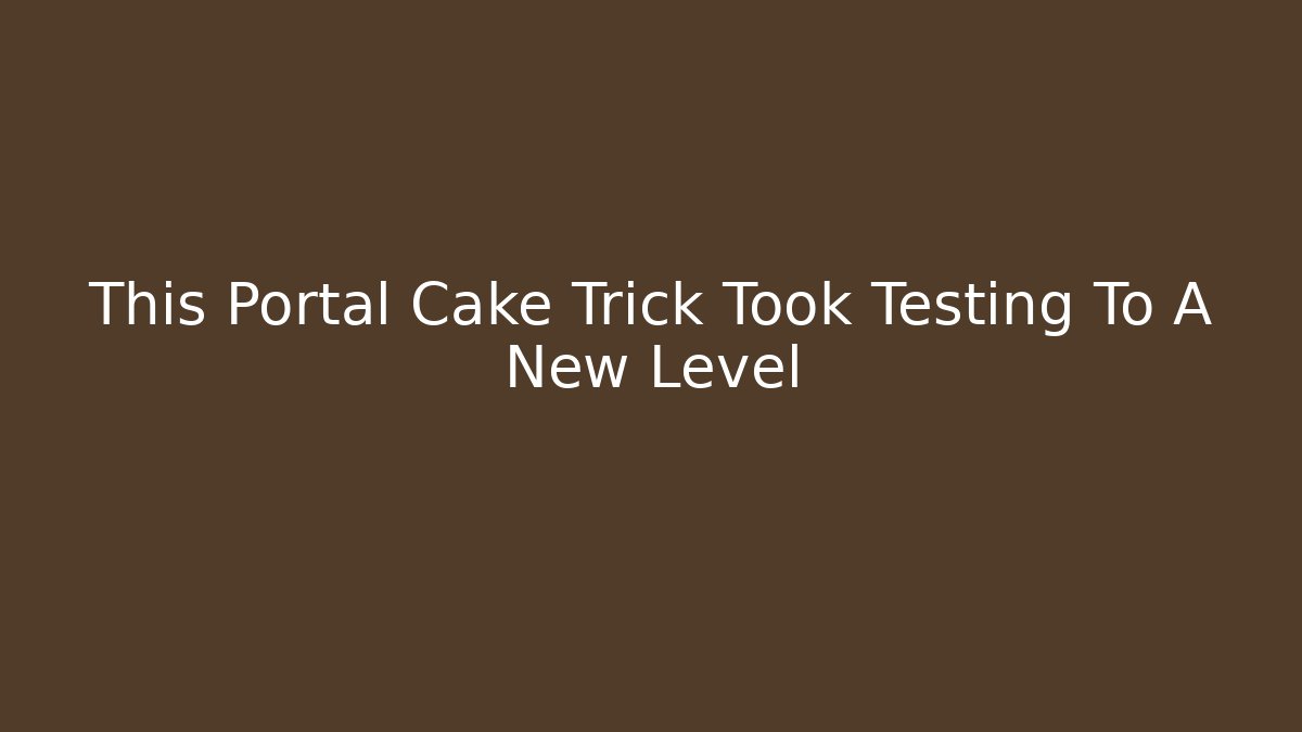 This Portal Cake Trick Took Testing To A New Level