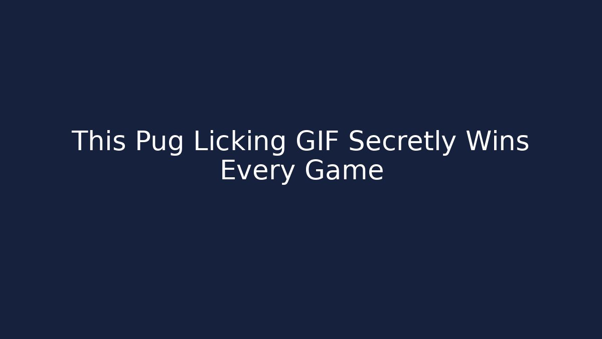 This Pug Licking GIF Secretly Wins Every Game