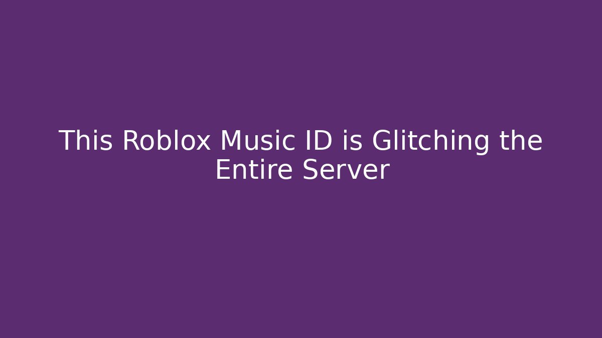 This Roblox Music ID is Glitching the Entire Server