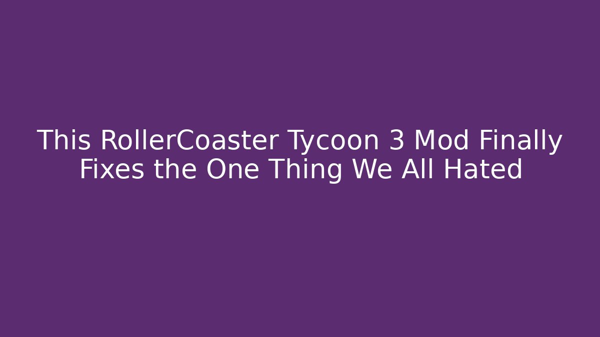rollercoaster tycoon 3 mod
