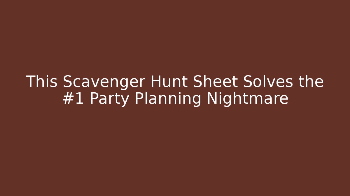 This Scavenger Hunt Sheet Solves the #1 Party Planning Nightmare