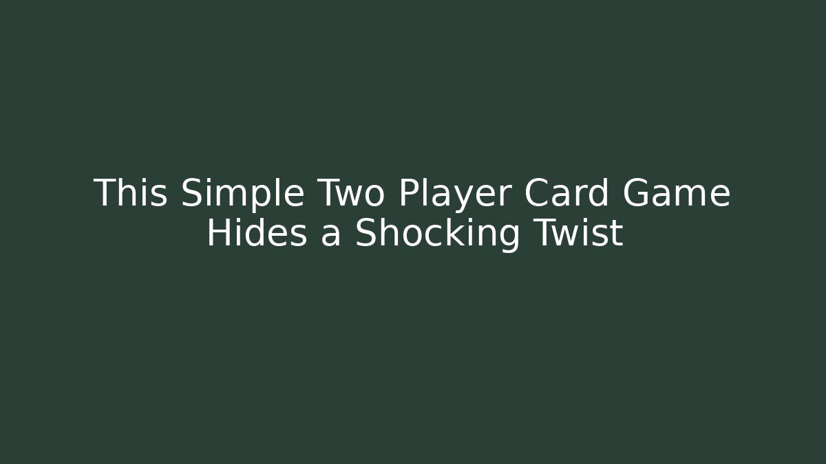 This Simple Two Player Card Game Hides a Shocking Twist - Boomer Naturals