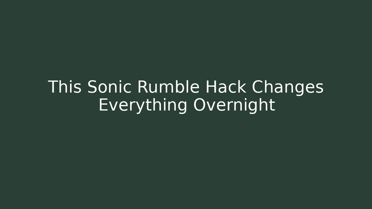 This Sonic Rumble Hack Changes Everything Overnight