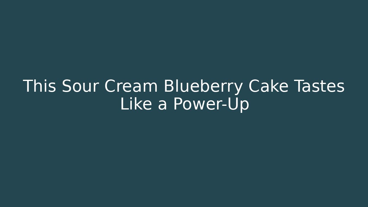 This Sour Cream Blueberry Cake Tastes Like a Power-Up