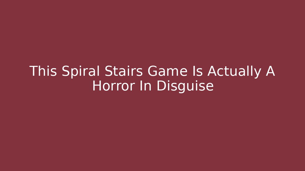 This Spiral Stairs Game Is Actually A Horror In Disguise
