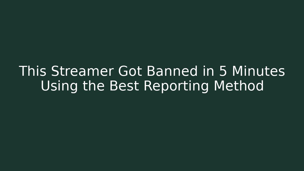 This Streamer Got Banned in 5 Minutes Using the Best Reporting Method