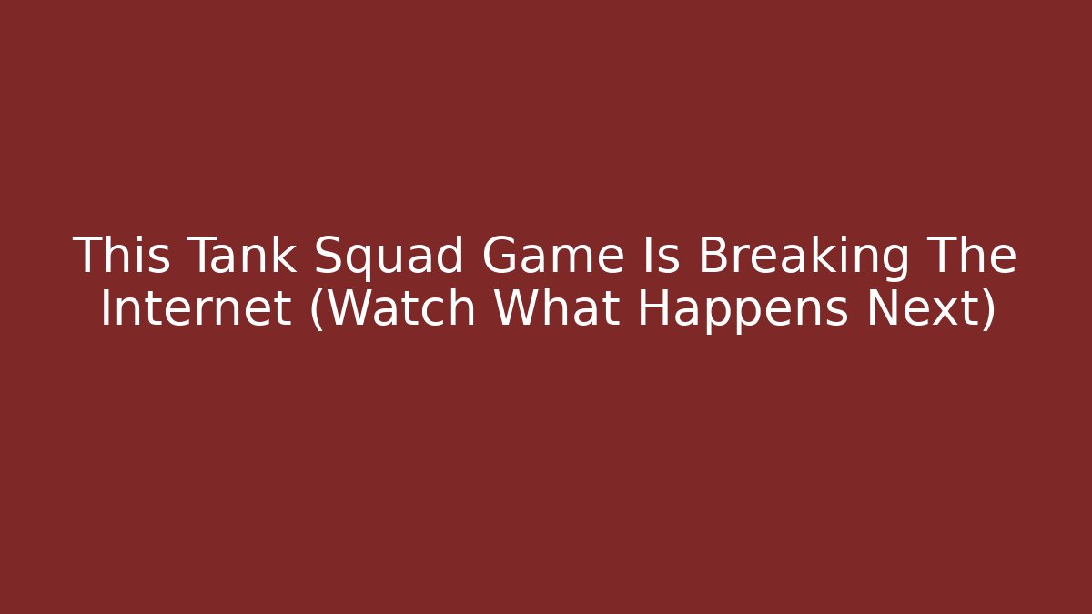 This Tank Squad Game Is Breaking The Internet (Watch What Happens Next)