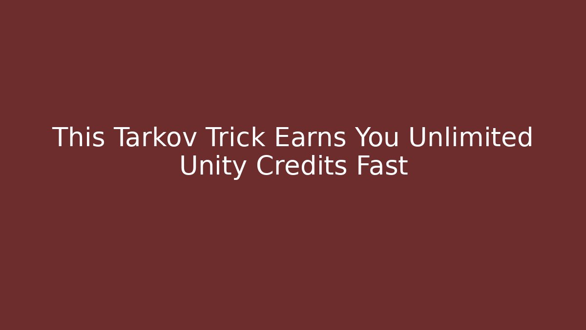 This Tarkov Trick Earns You Unlimited Unity Credits Fast