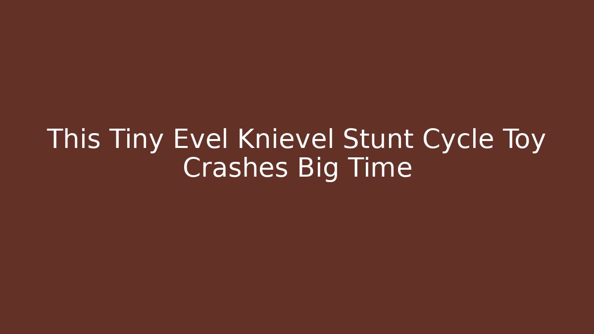 This Tiny Evel Knievel Stunt Cycle Toy Crashes Big Time - Boomer Naturals
