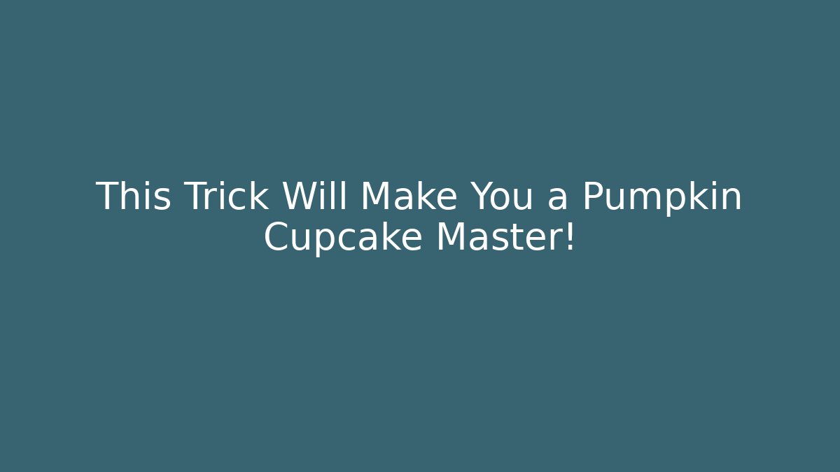 This Trick Will Make You a Pumpkin Cupcake Master!