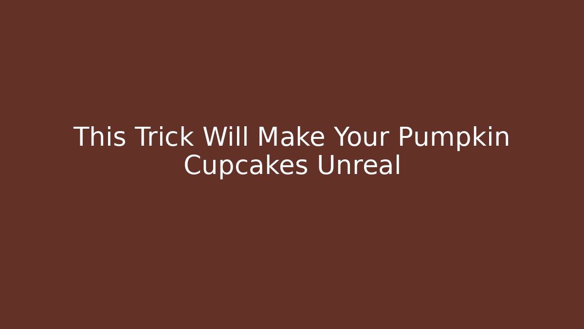 This Trick Will Make Your Pumpkin Cupcakes Unreal
