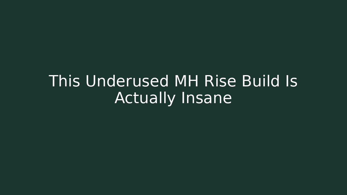 This Underused MH Rise Build Is Actually Insane - Boomer Naturals