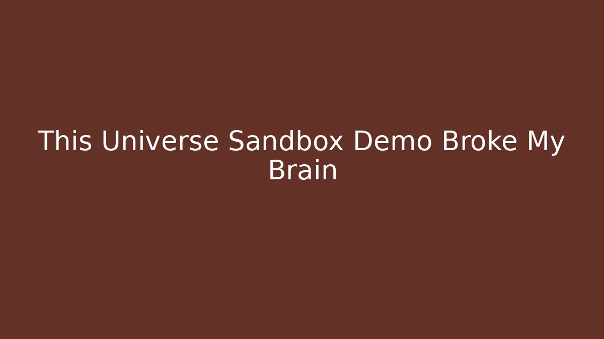 This Universe Sandbox Demo Broke My Brain