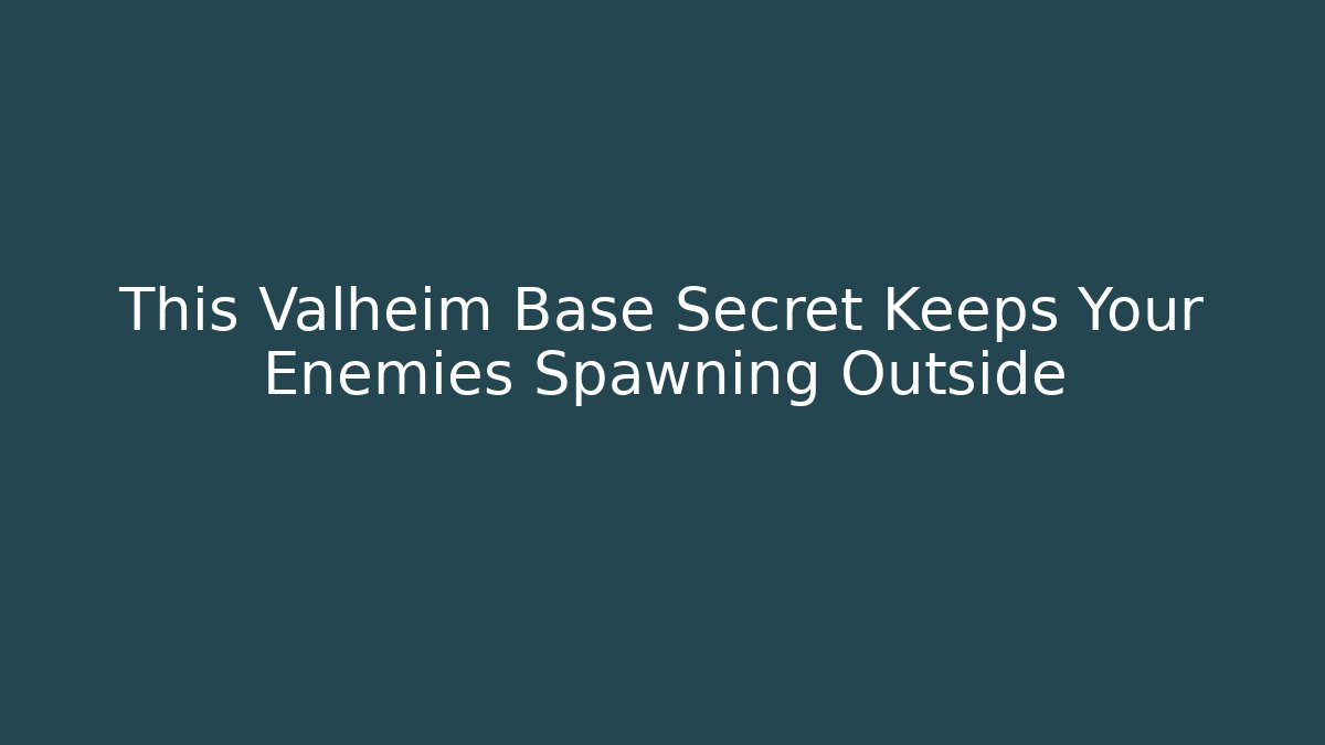 This Valheim Base Secret Keeps Your Enemies Spawning Outside - Boomer Naturals