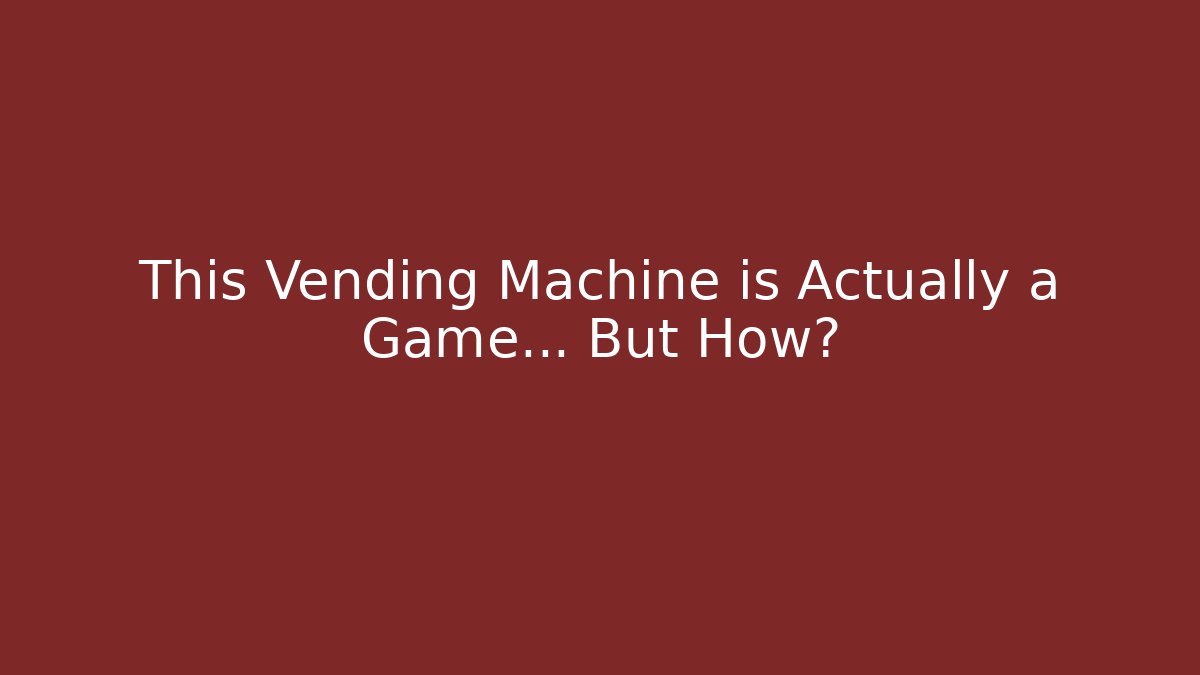 This Vending Machine is Actually a Game… But How?