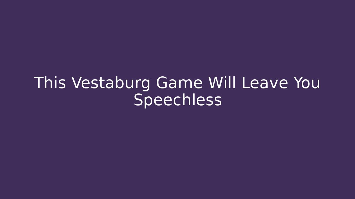This Vestaburg Game Will Leave You Speechless - Boomer Naturals