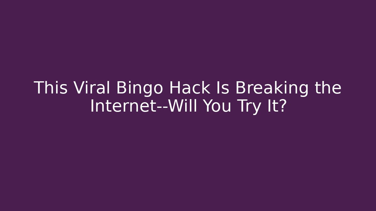 This Viral Bingo Hack Is Breaking the Internet—Will You Try It?