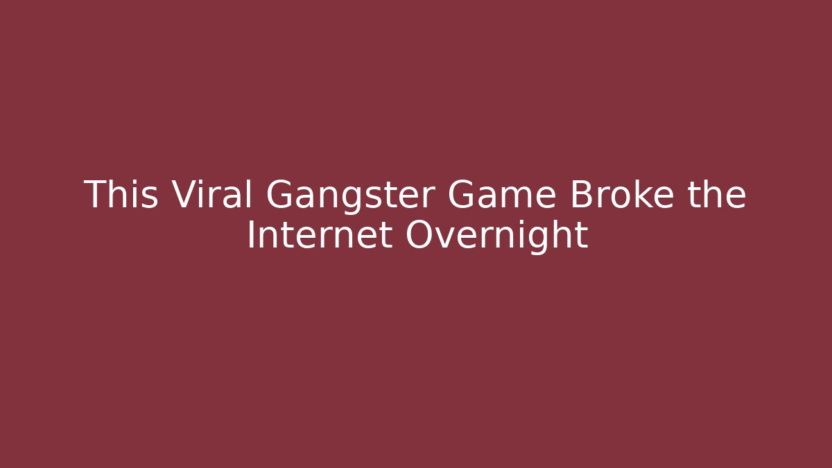 This Viral Gangster Game Broke the Internet Overnight