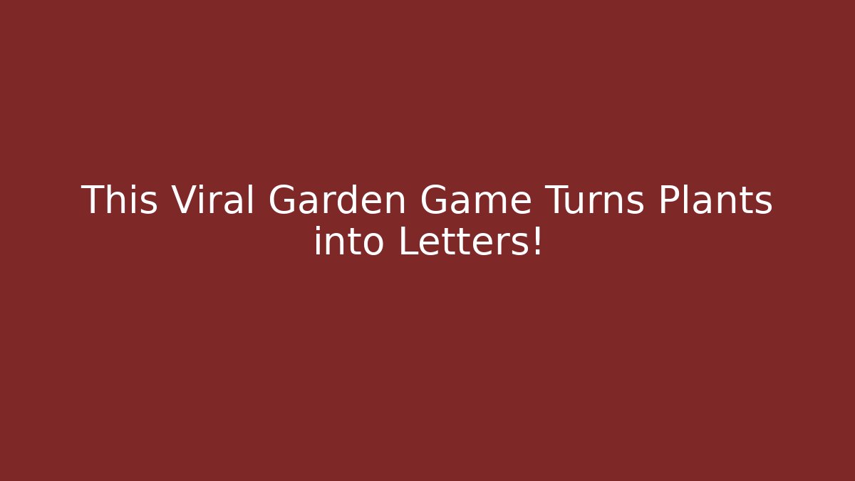 This Viral Garden Game Turns Plants into Letters!