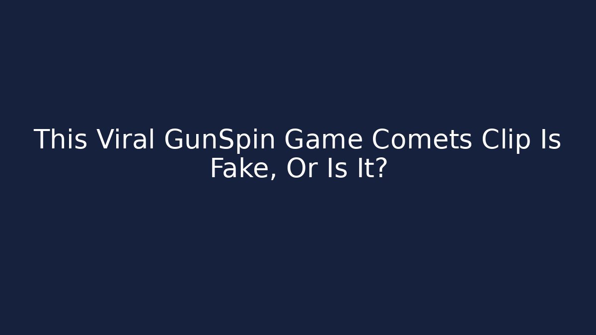This Viral GunSpin Game Comets Clip Is Fake, Or Is It?