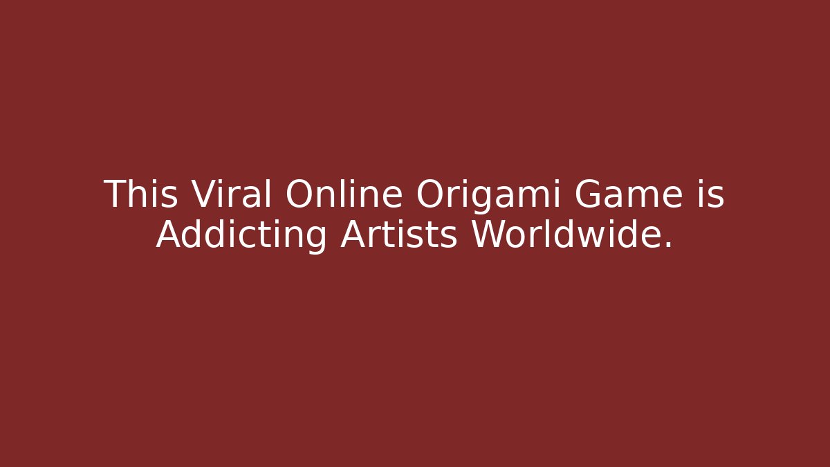 This Viral Online Origami Game is Addicting Artists Worldwide.