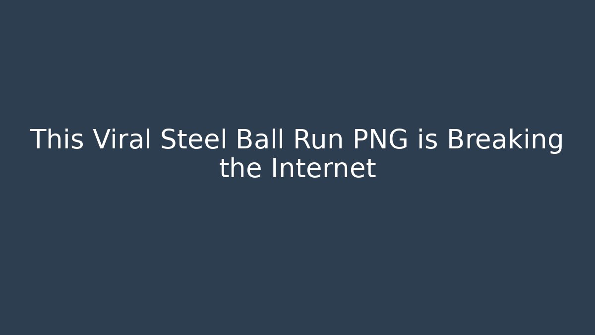This Viral Steel Ball Run PNG is Breaking the Internet