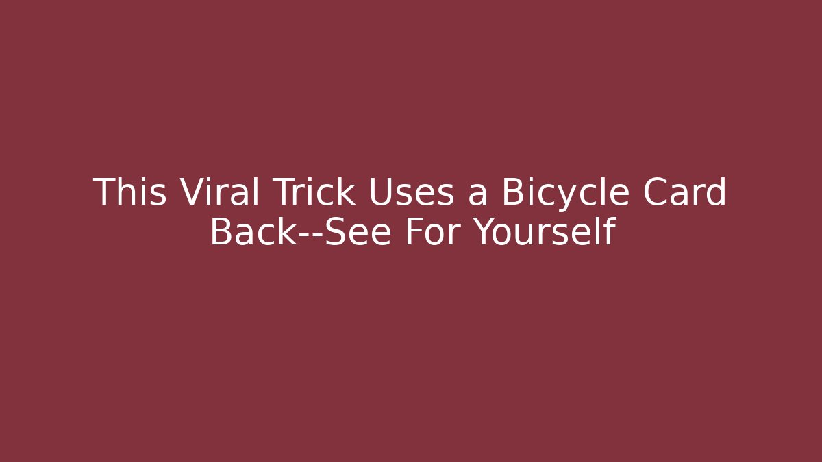 This Viral Trick Uses a Bicycle Card Back—See For Yourself