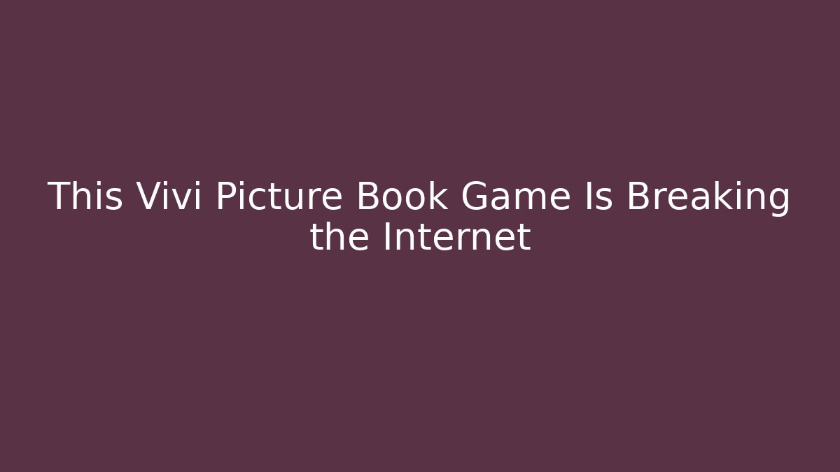 This Vivi Picture Book Game Is Breaking the Internet