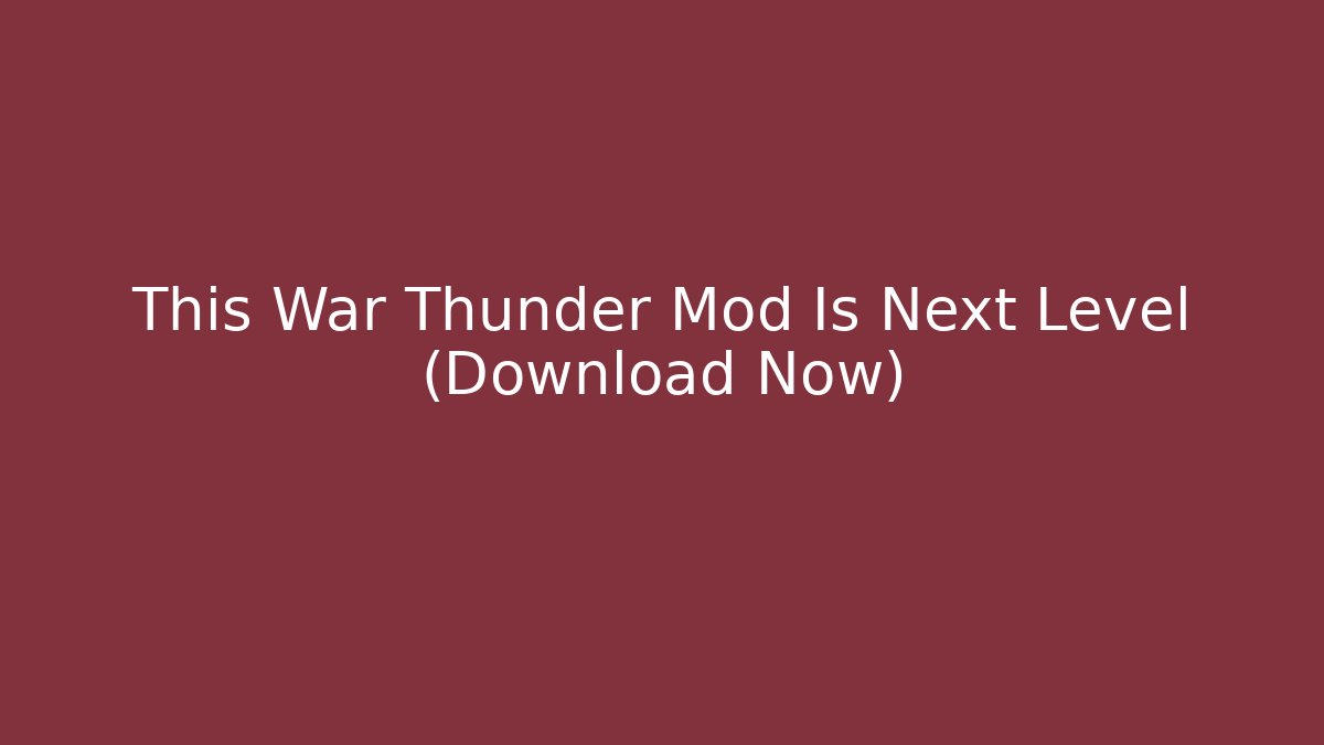 This War Thunder Mod Is Next Level (Download Now)