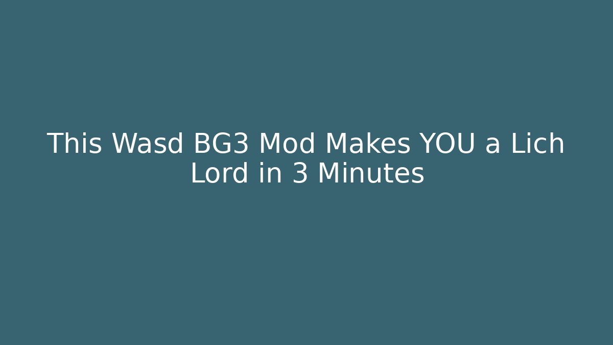 This Wasd BG3 Mod Makes YOU a Lich Lord in 3 Minutes