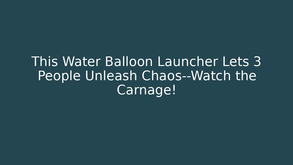 This Water Balloon Launcher Lets 3 People Unleash Chaos—Watch the Carnage!