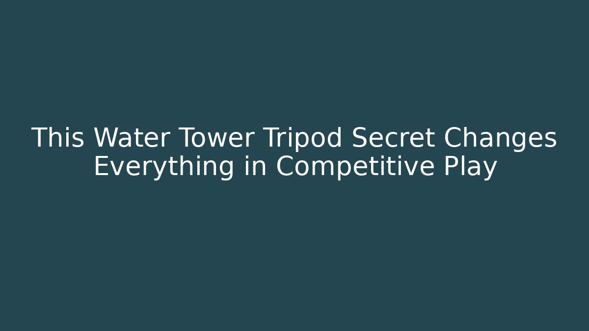 This Water Tower Tripod Secret Changes Everything in Competitive Play